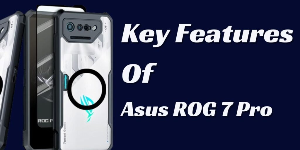 Key Features of Asus ROG Phone 7 Pro 