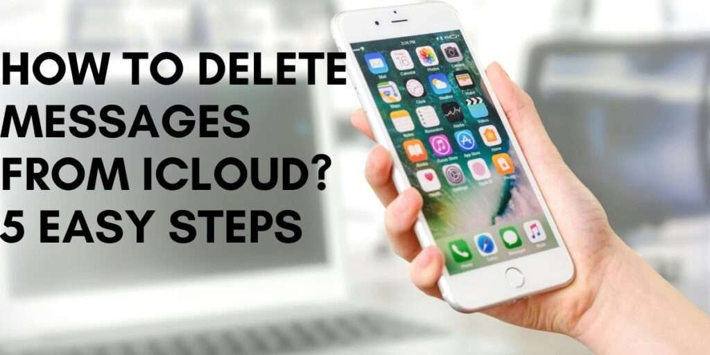 How To Delete Messages From iCloud: 5 Easy Steps For Users