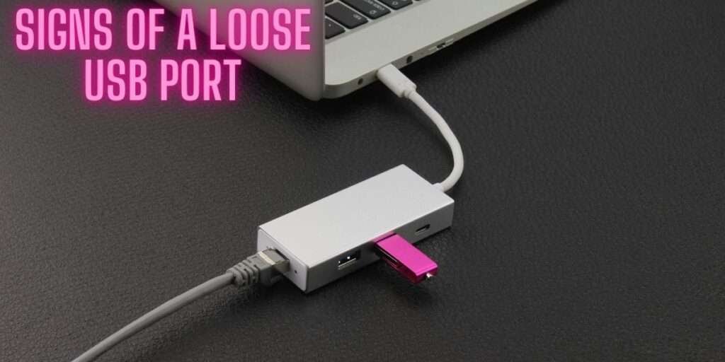 Signs of a Loose USB Port: