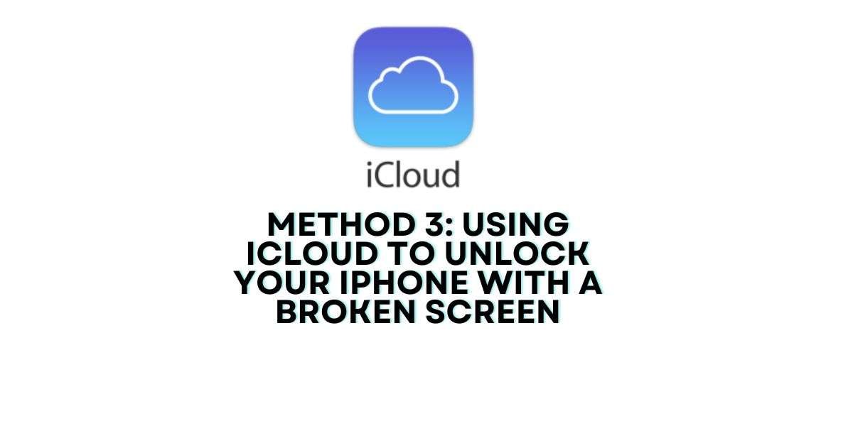 Method 3: Using iCloud to Unlock Your iPhone with a Broken Screen