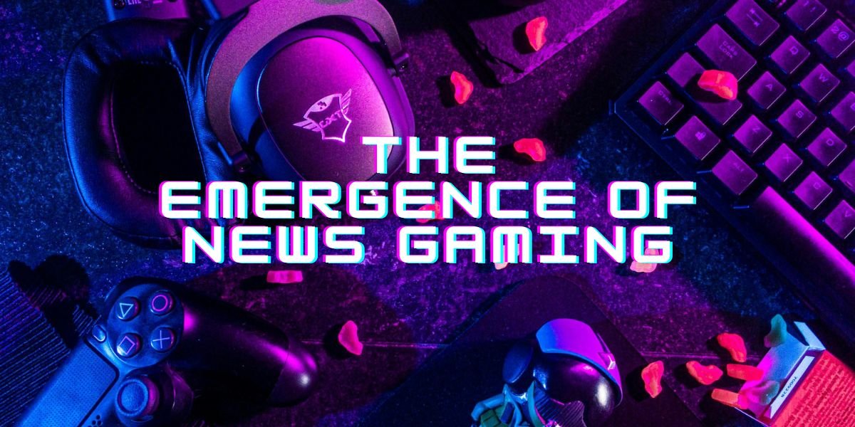 The Emergence of News Gaming LCFTechMods: