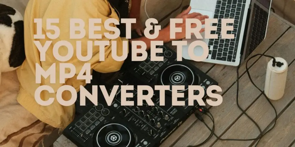 Top 15 Best Free YouTube to MP4 Converters for 2024