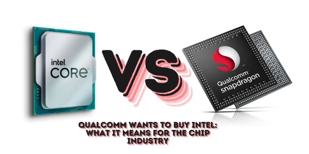 Qualcomm Wants to Buy Intel