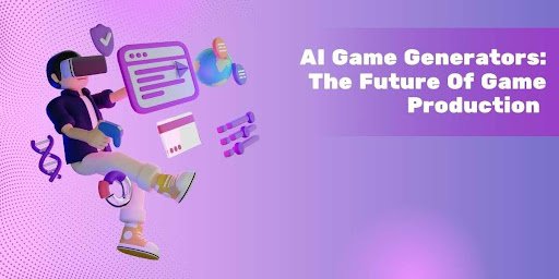 AI Game Generator : The Future Of Game Production