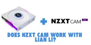 does NZXT CAM work with Lian Li